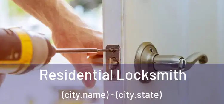 Residential Locksmith (city.name) - (city.state)